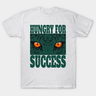 Stay Hungry for Successe T-Shirt